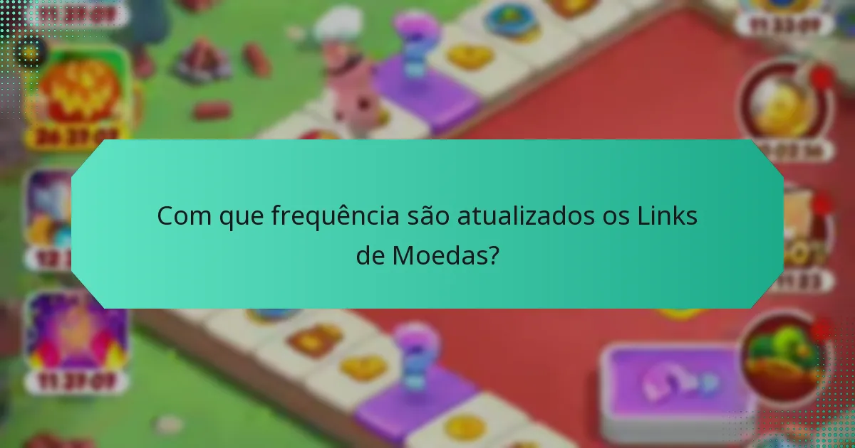 Com que frequência são atualizados os Links de Moedas?