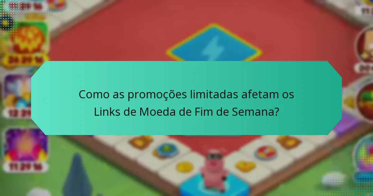 Como as promoções limitadas afetam os Links de Moeda de Fim de Semana?