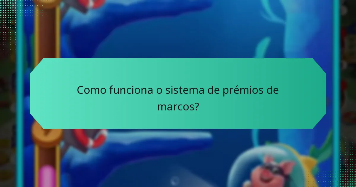 Como funciona o sistema de prémios de marcos?
