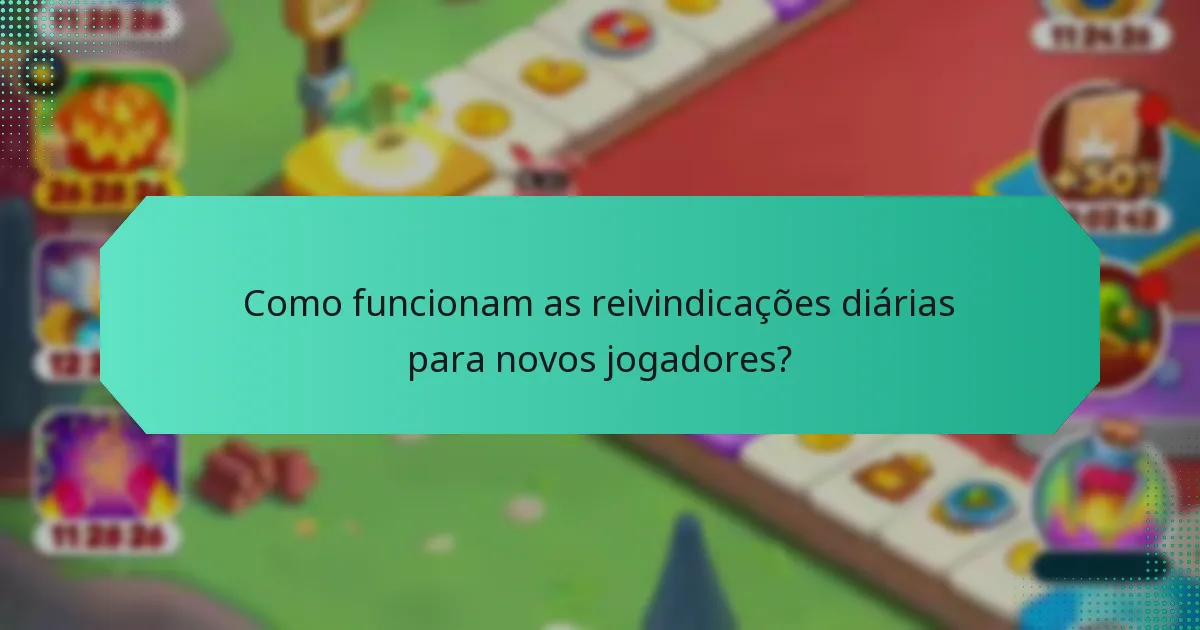Como funcionam as reivindicações diárias para novos jogadores?