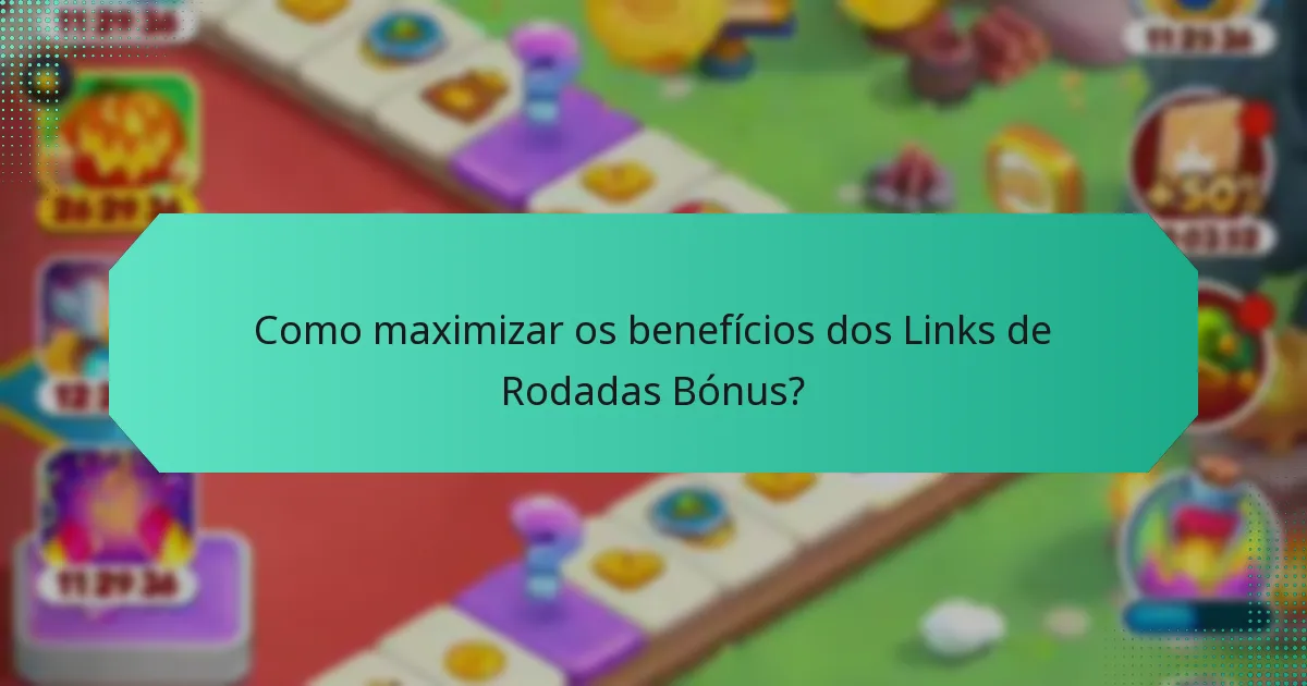 Como maximizar os benefícios dos Links de Rodadas Bónus?
