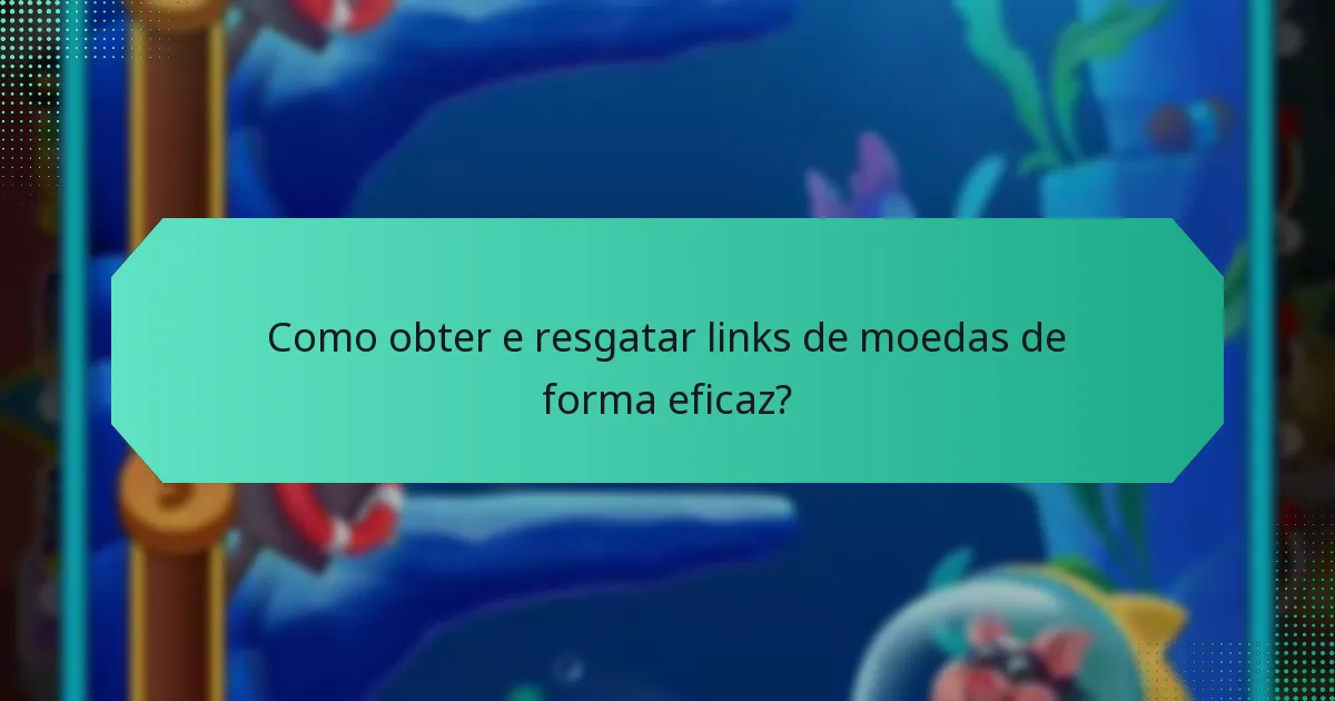 Como obter e resgatar links de moedas de forma eficaz?