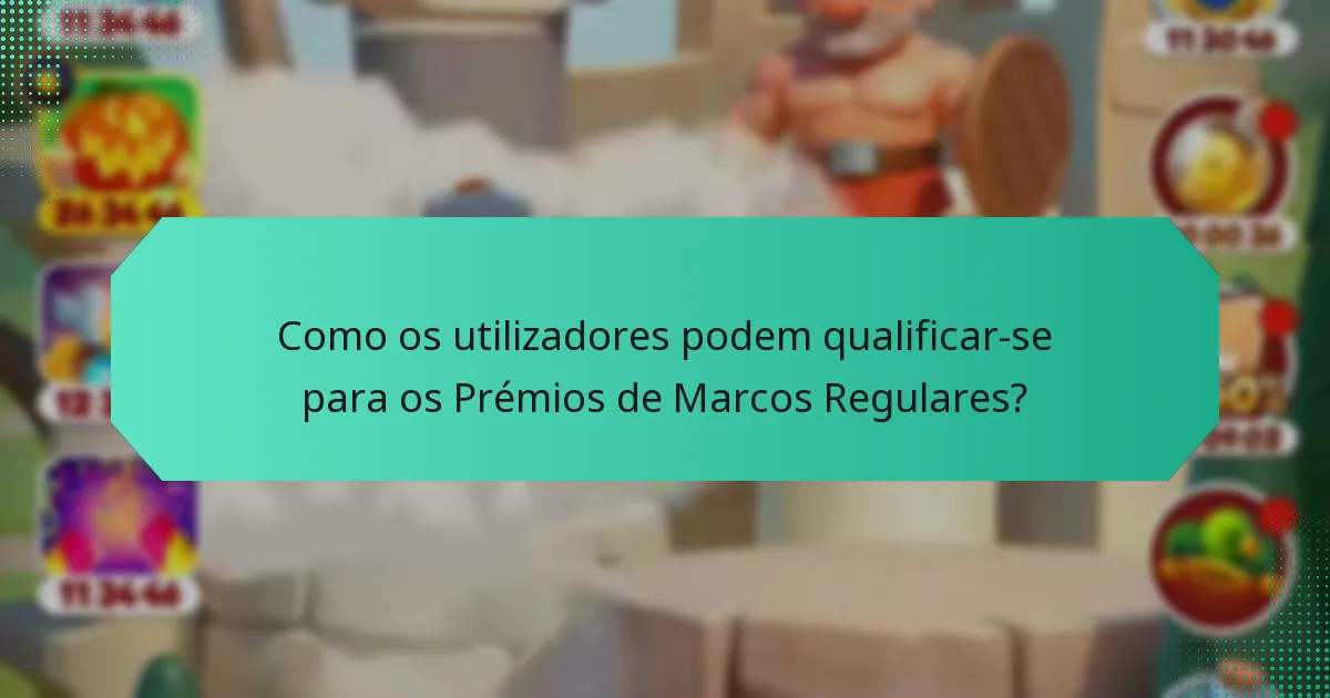 Como os utilizadores podem qualificar-se para os Prémios de Marcos Regulares?