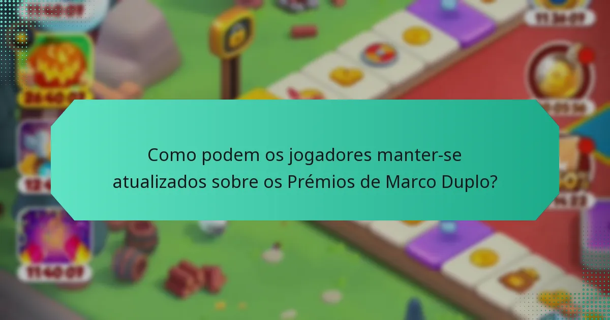 Como podem os jogadores manter-se atualizados sobre os Prémios de Marco Duplo?