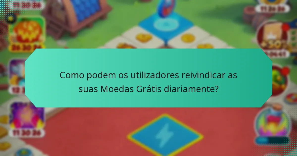 Como podem os utilizadores reivindicar as suas Moedas Grátis diariamente?