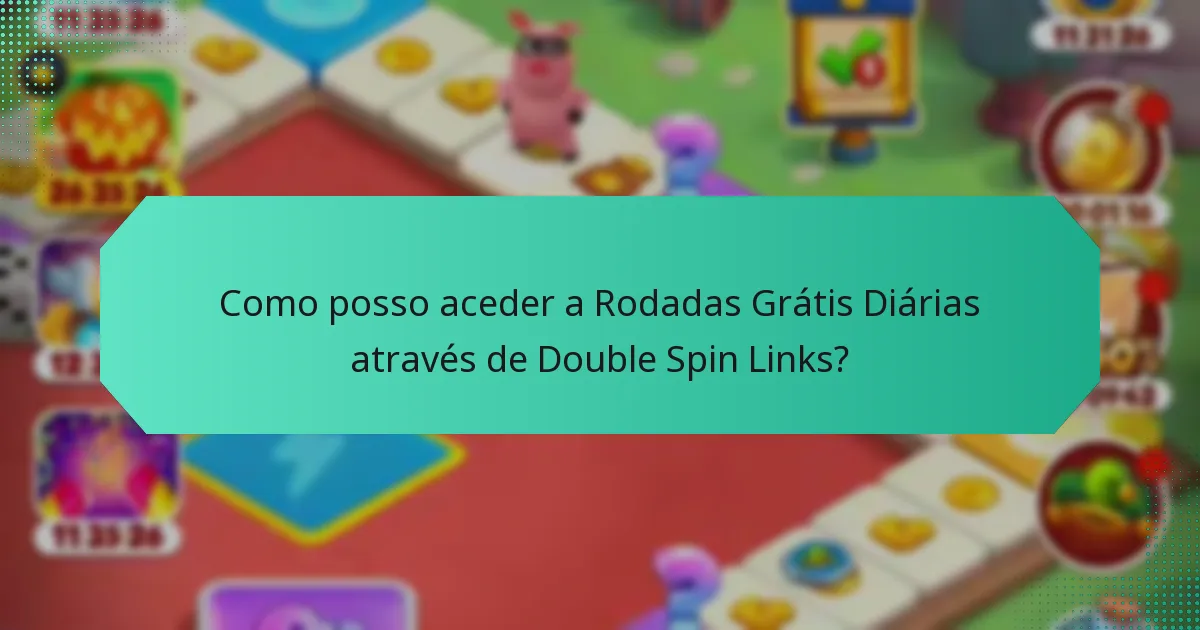 Como posso aceder a Rodadas Grátis Diárias através de Double Spin Links?