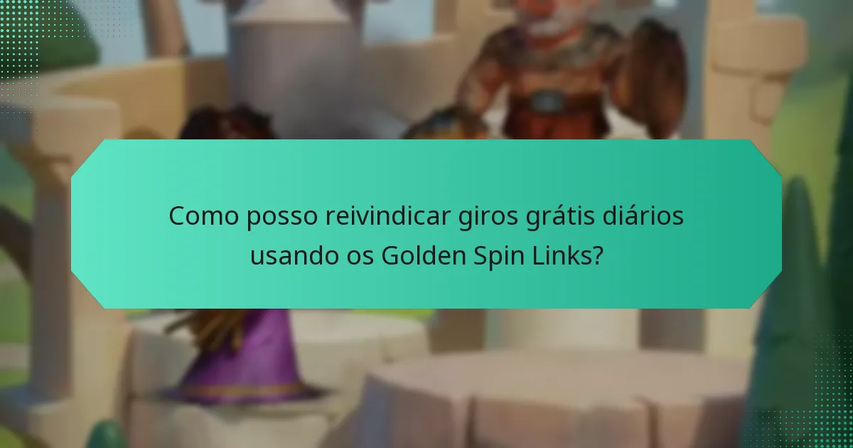 Como posso reivindicar giros grátis diários usando os Golden Spin Links?