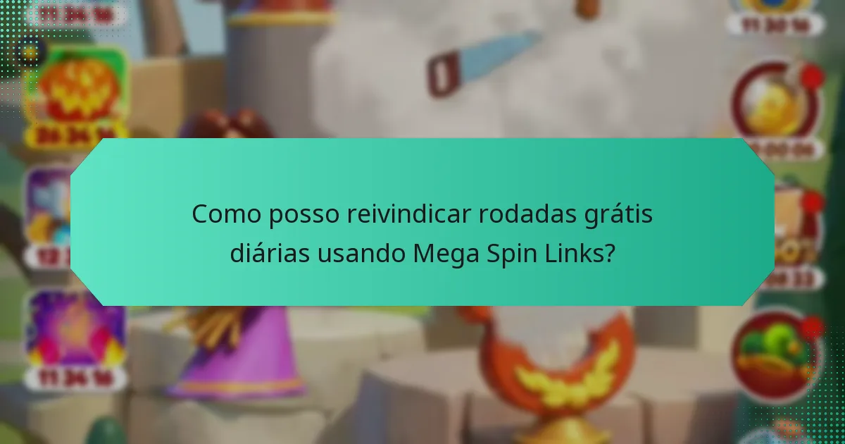 Como posso reivindicar rodadas grátis diárias usando Mega Spin Links?