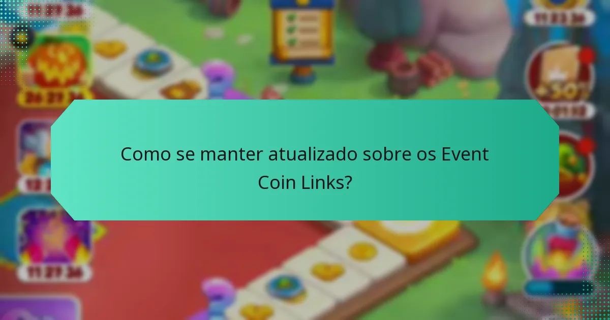 Como se manter atualizado sobre os Event Coin Links?