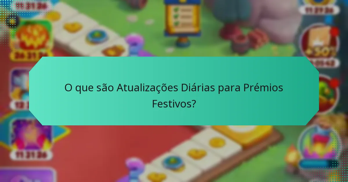 O que são Atualizações Diárias para Prémios Festivos?