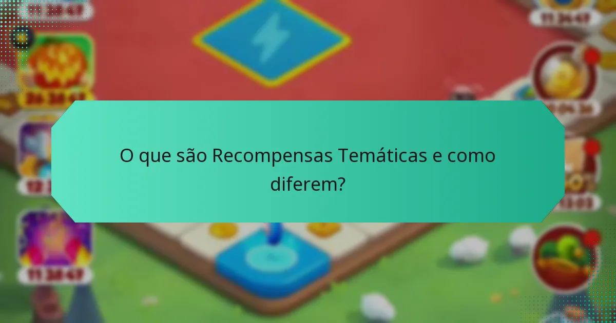 O que são Recompensas Temáticas e como diferem?