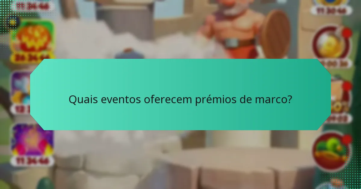 Quais eventos oferecem prémios de marco?
