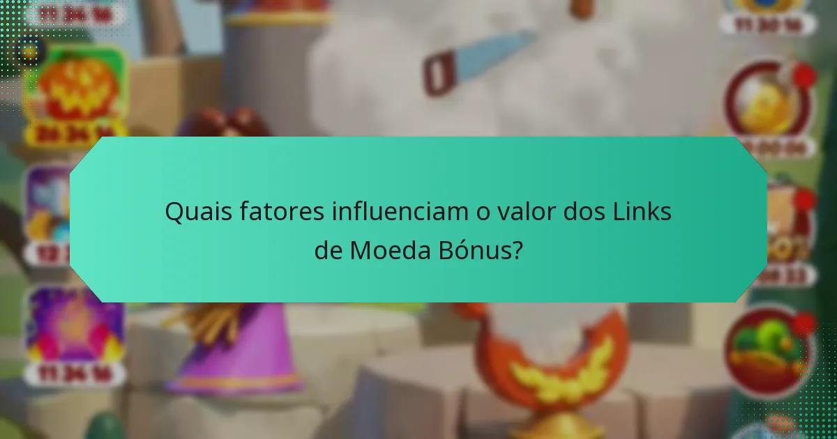 Quais fatores influenciam o valor dos Links de Moeda Bónus?