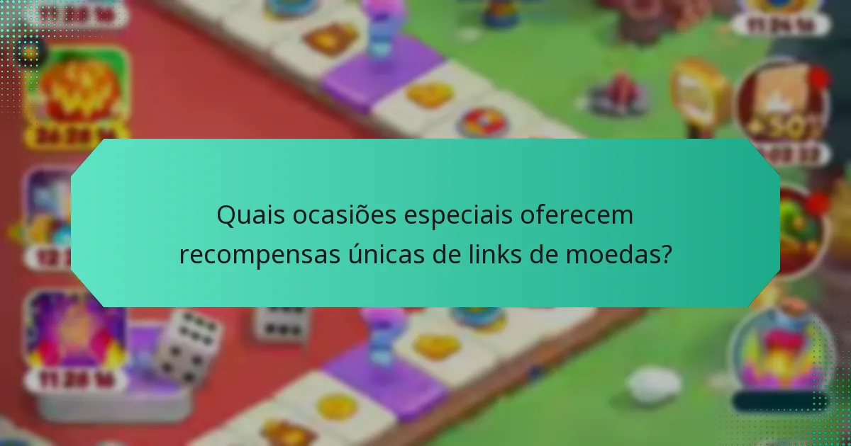 Quais ocasiões especiais oferecem recompensas únicas de links de moedas?