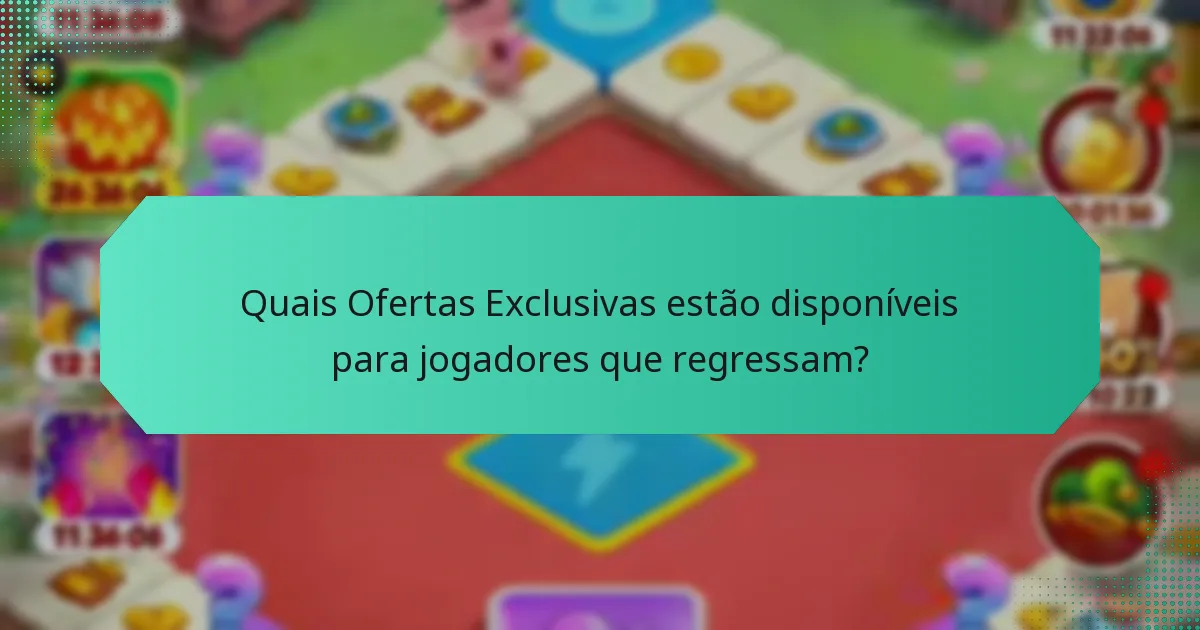 Quais Ofertas Exclusivas estão disponíveis para jogadores que regressam?