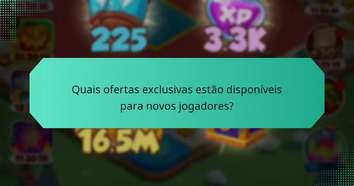Quais ofertas exclusivas estão disponíveis para novos jogadores?
