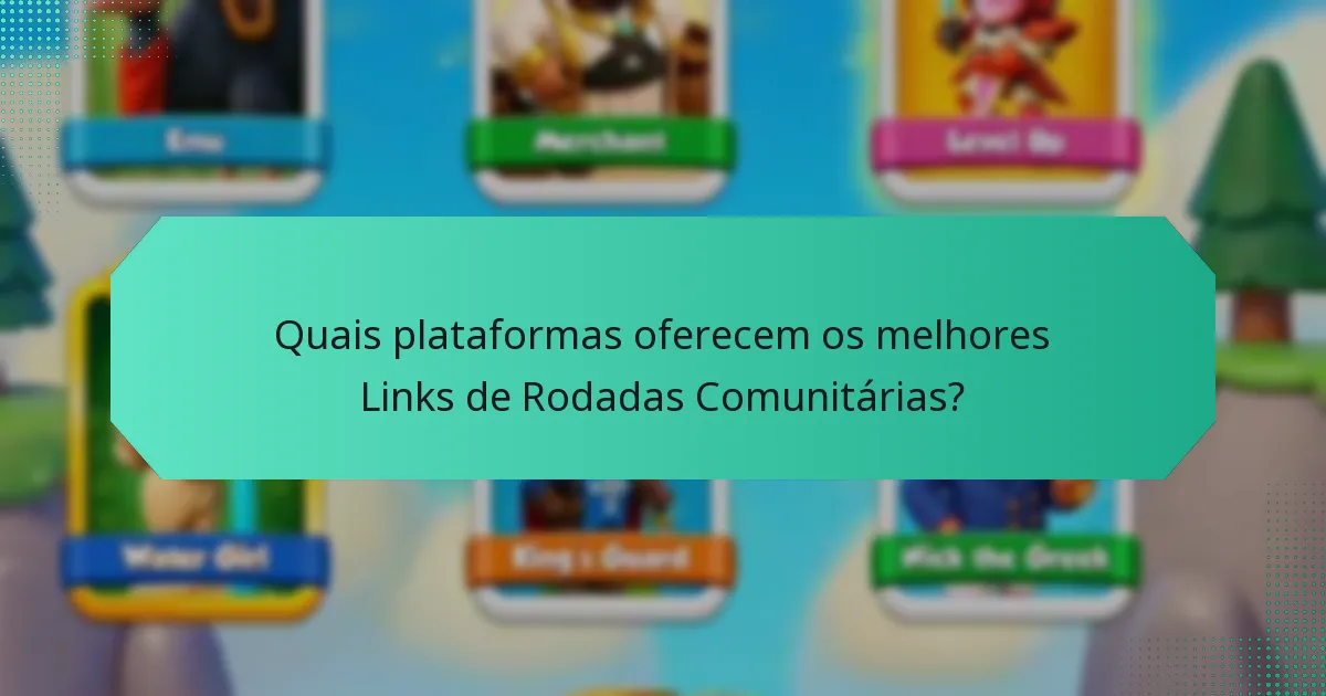 Quais plataformas oferecem os melhores Links de Rodadas Comunitárias?