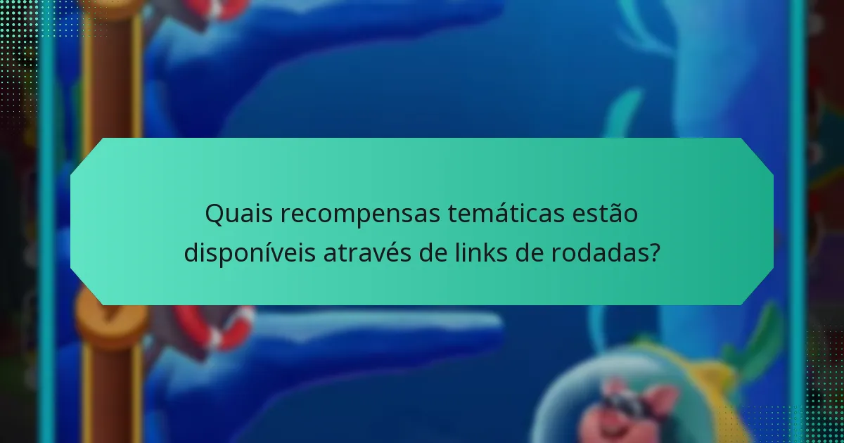 Quais recompensas temáticas estão disponíveis através de links de rodadas?