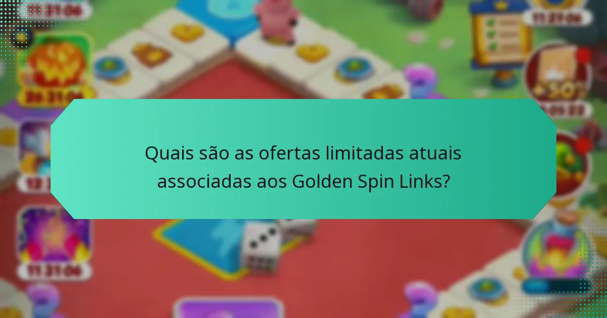 Quais são as ofertas limitadas atuais associadas aos Golden Spin Links?