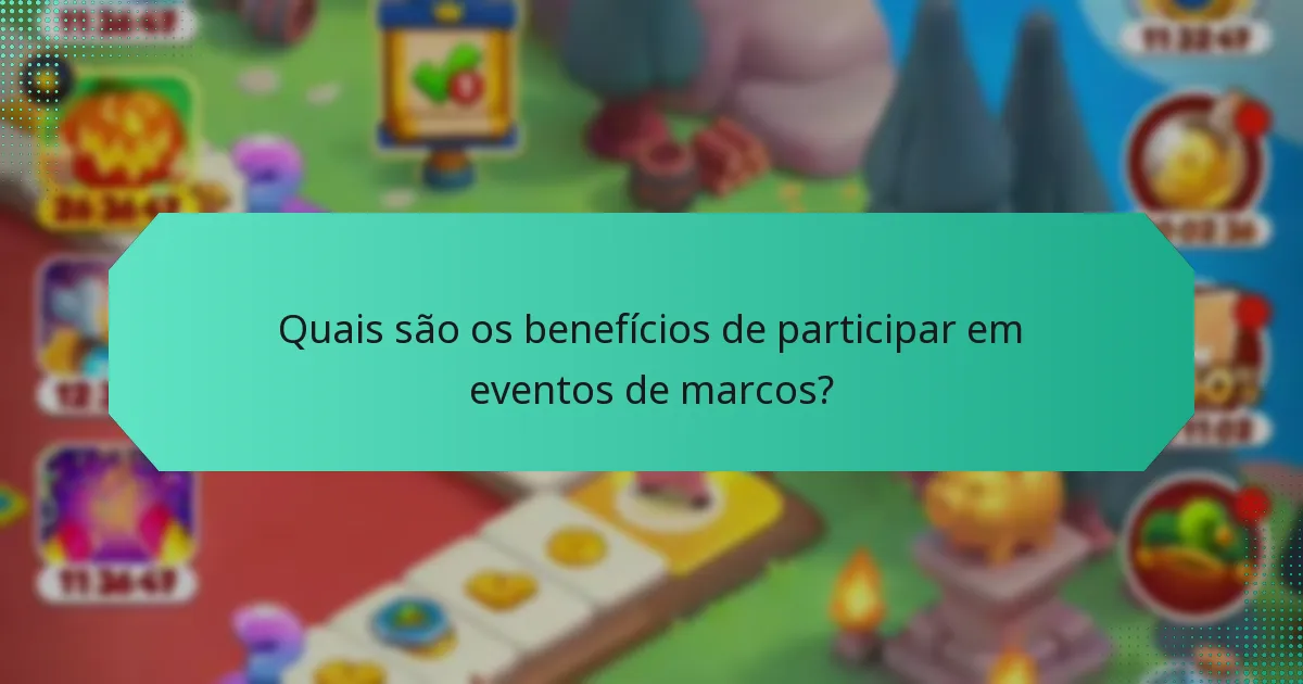 Quais são os benefícios de participar em eventos de marcos?