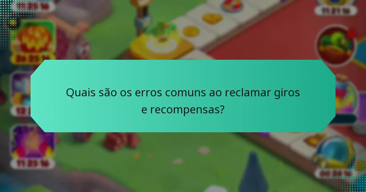 Quais são os erros comuns ao reclamar giros e recompensas?