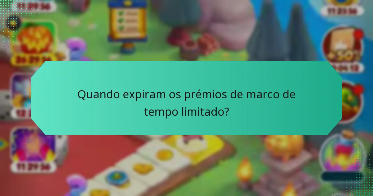 Quando expiram os prémios de marco de tempo limitado?