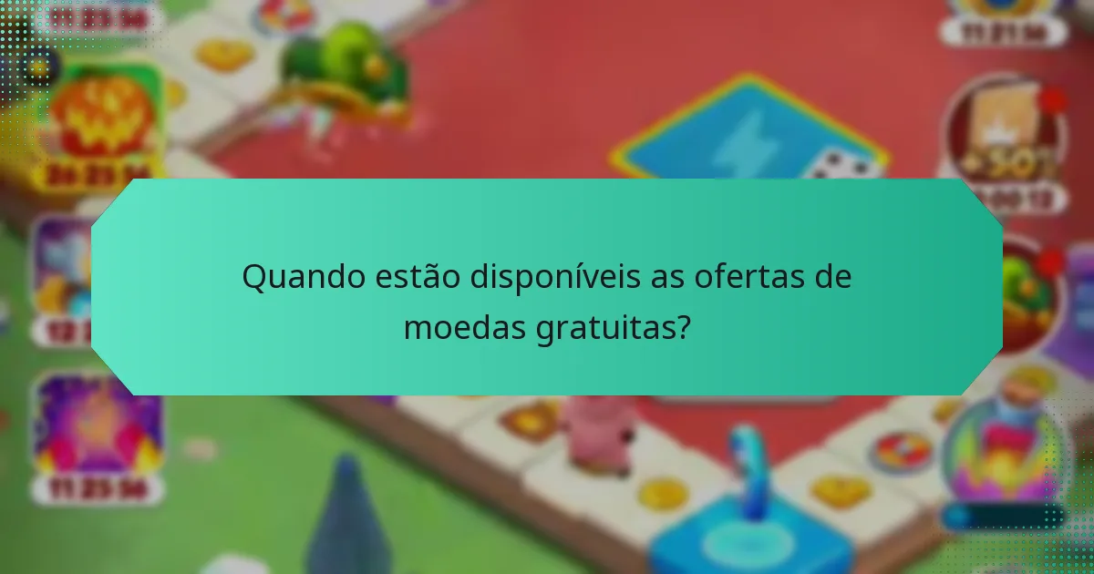 Quando estão disponíveis as ofertas de moedas gratuitas?