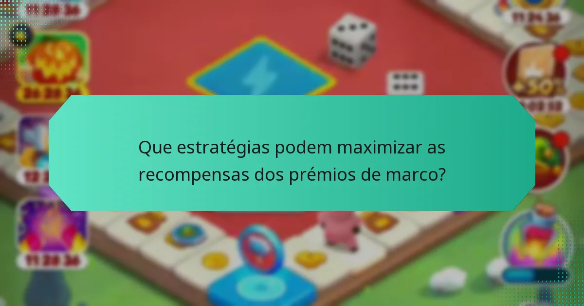 Que estratégias podem maximizar as recompensas dos prémios de marco?