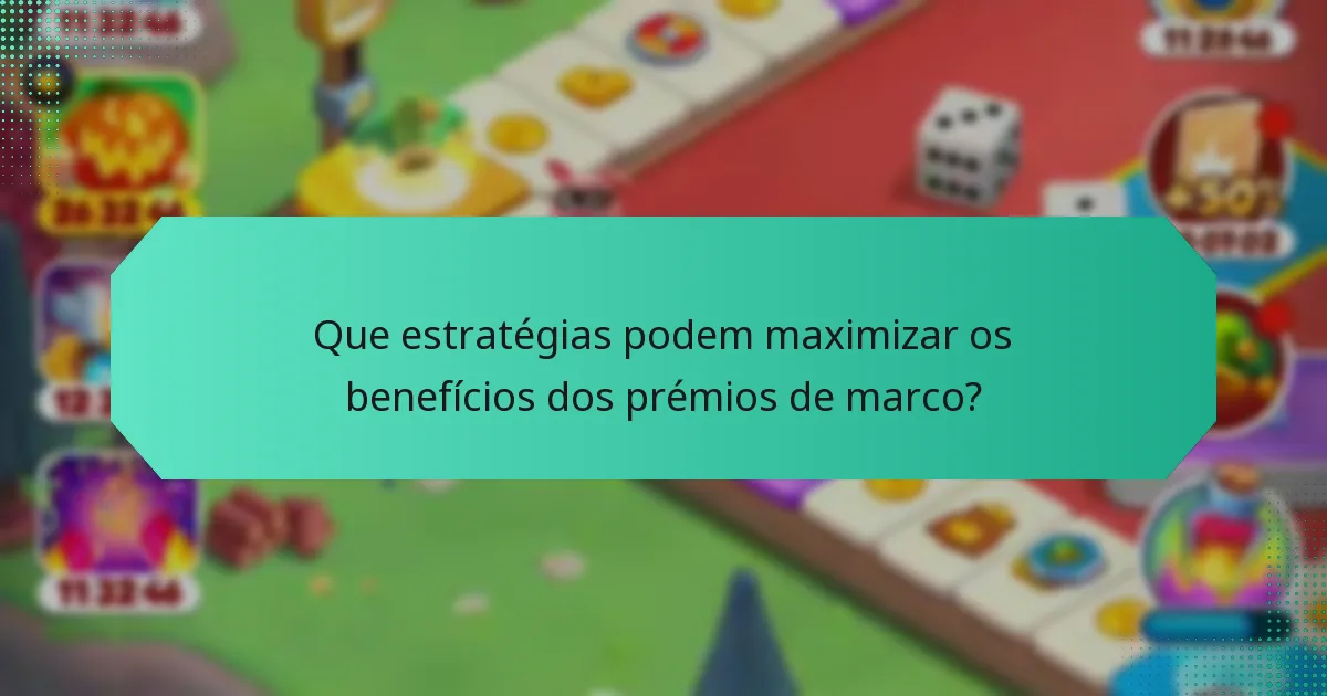 Que estratégias podem maximizar os benefícios dos prémios de marco?