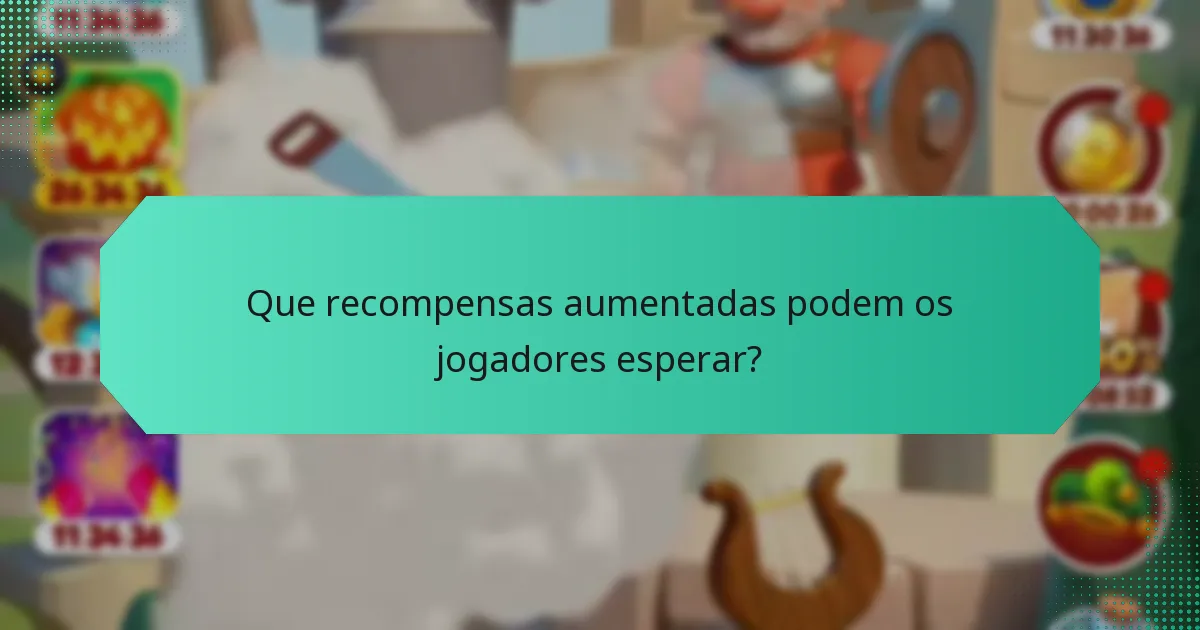Que recompensas aumentadas podem os jogadores esperar?