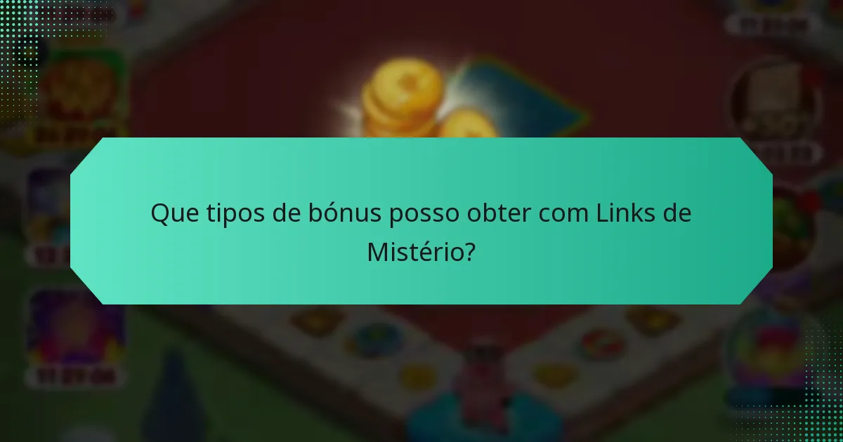 Que tipos de bónus posso obter com Links de Mistério?