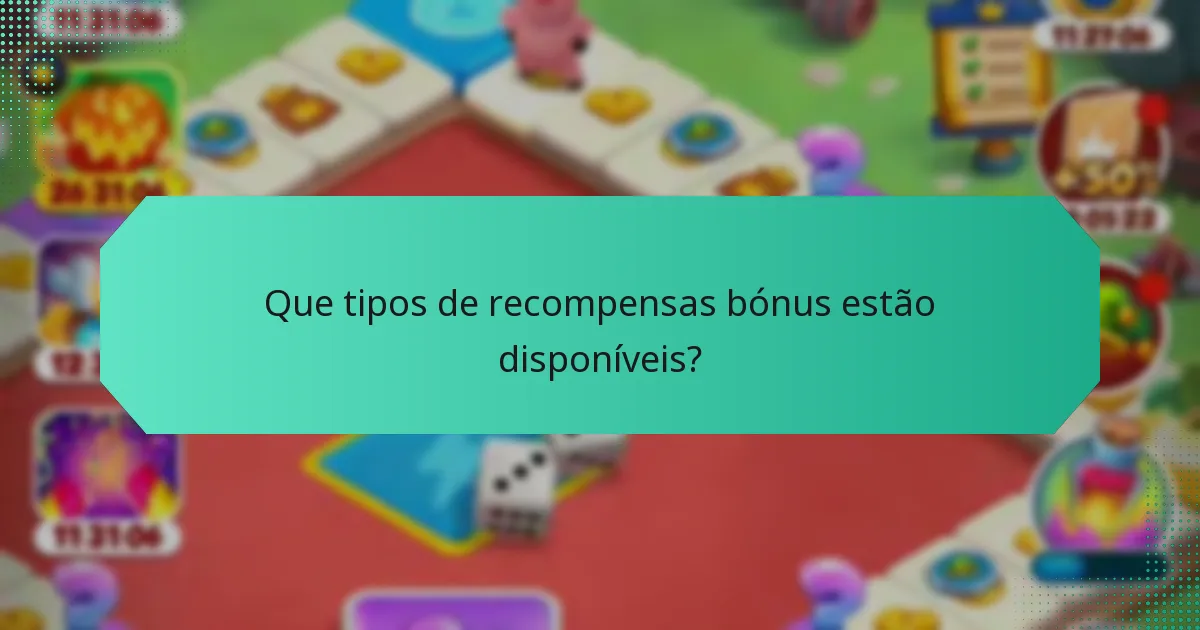 Que tipos de recompensas bónus estão disponíveis?